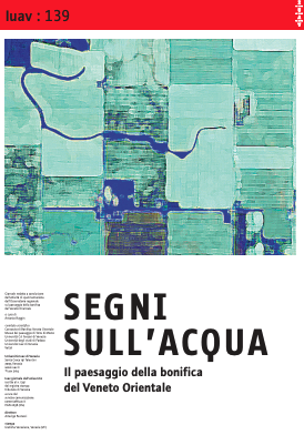 Iuav : 139 - SEGNI SULL'ACQUA - Il paesaggio della bonifica del Veneto Orientale 